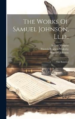The Works Of Samuel Johnson, Ll.d..: The Rambler - Samuel Johnson,Arthur Murphy - cover