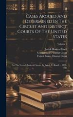 Cases Argued And Determined In The Circuit And District Courts Of The United States: For The Seventh Judicial Circuit. By Josiah H. Bissell ... 1851-1883; Volume 5