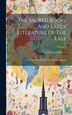The Sacred Books And Early Literature Of The East: With An Historical Survey And Descriptions; Volume 5 - Charles Francis Horne - cover