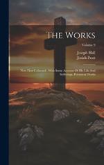 The Works: Now First Collected: With Some Account Of His Life And Sufferings. Polemical Works; Volume 9