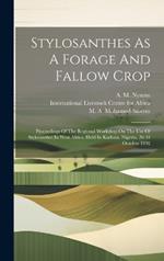 Stylosanthes As A Forage And Fallow Crop: Proceedings Of The Regional Workshop On The Use Of Stylosanthes In West Africa, Held In Kaduna, Nigeria, 26-31 October 1992