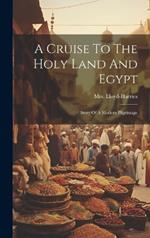 A Cruise To The Holy Land And Egypt: Story Of A Modern Pilgrimage