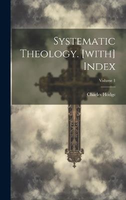 Systematic Theology. [with] Index; Volume 1 - Charles Hodge - cover