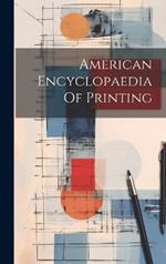 American Encyclopaedia Of Printing