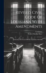 Revised Civil Code Of Louisiana With Amendments: Including The Session Of The Legislature Of 1920