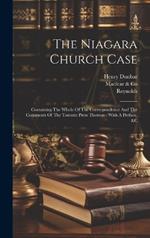 The Niagara Church Case: Containing The Whole Of The Correspondence And The Comments Of The Toronto Press Thereon: With A Preface, &c