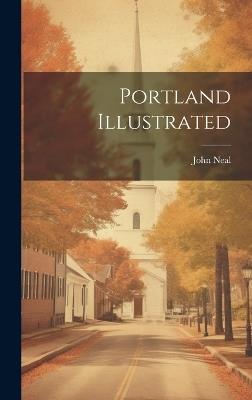 Portland Illustrated - John Neal - cover