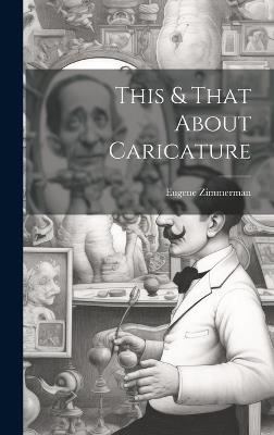 This & That About Caricature - Eugene Zimmerman - cover