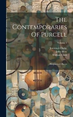 The Contemporaries Of Purcell: Harpsichord Pieces; Volume 1 - John Blow,William Croft,Jeremiah Clarke - cover