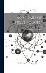 400 Years of Freethought