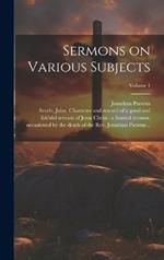 Sermons on Various Subjects; Volume 1