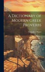 A Dictionary of Modern Greek Proverbs