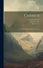 Carmen: Based On Prosper Mérimée's Story