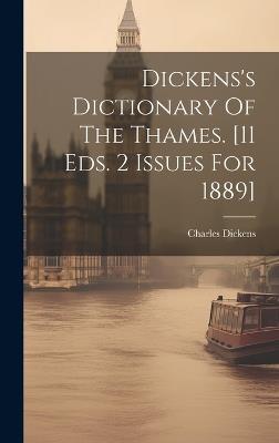 Dickens's Dictionary Of The Thames. [11 Eds. 2 Issues For 1889] - Charles Dickens - cover