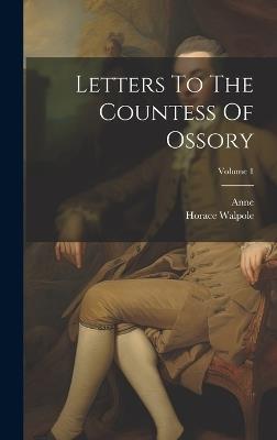 Letters To The Countess Of Ossory; Volume 1 - Horace Walpole - cover
