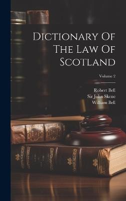 Dictionary Of The Law Of Scotland; Volume 2 - Robert Bell,William Bell - cover