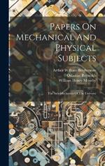 Papers On Mechanical And Physical Subjects: The Sub-mechanics Of The Universe