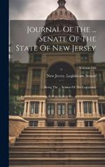 Journal Of The ... Senate Of The State Of New Jersey: Being The ... Session Of The Legislature; Volume 118