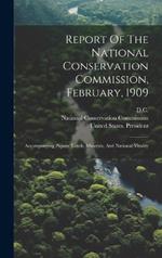 Report Of The National Conservation Commission, February, 1909: Accompanying Papers: Lands, Minerals, And National Vitality