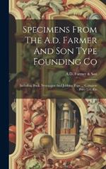 Specimens From The A.d. Farmer And Son Type Founding Co: Including Book, Newspaper And Jobbing Type ... Complete Price List, Etc