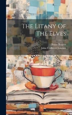 The Litany Of The Elves - John Cuthbert Lawson,Bruce Rogers - cover