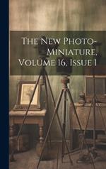 The New Photo-miniature, Volume 16, Issue 1