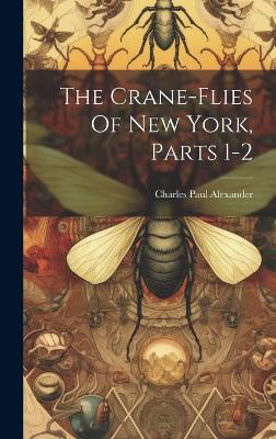The Crane-flies Of New York, Parts 1-2 - Charles Paul Alexander - cover