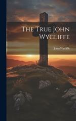 The True John Wycliffe