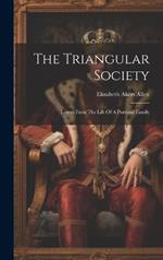 The Triangular Society: Leaves From The Life Of A Portland Family
