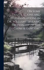 On Some Translations and Mistranslations in Dr. Williams' Syllabic Dictionary of the Chinese Languag