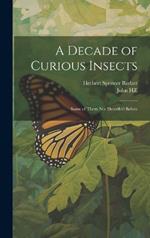 A Decade of Curious Insects: Some of Them Not Describ'd Before
