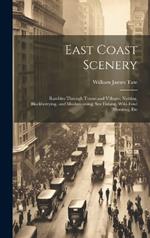 East Coast Scenery: Rambles Through Towns and Villages; Nutting, Blackberrying, and Mushrooming; Sea Fishing, Wild-Fowl Shooting, Etc