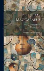 Judas Maccabaeus: An Oratorio, Or Sacred Drama