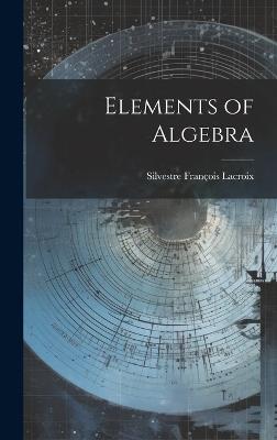 Elements of Algebra - Silvestre François LaCroix - cover