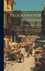 Geography for Children: Or, a Short and Easy Method of Teaching and Learning Geography