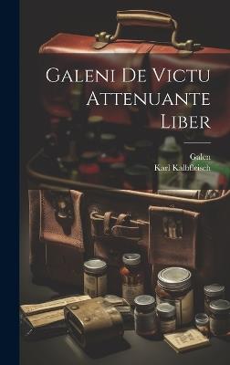 Galeni De Victu Attenuante Liber - Galen,Karl Kalbfleisch - cover