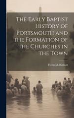 The Early Baptist History of Portsmouth and the Formation of the Churches in the Town