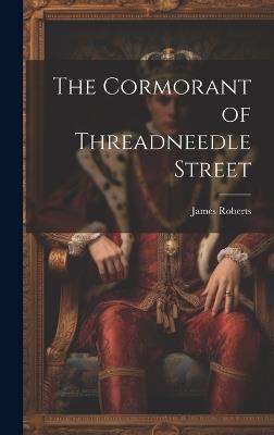 The Cormorant of Threadneedle Street - James Roberts - cover