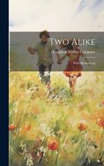 Two Alike: With Illustrations