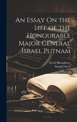 An Essay On the Life of the Honourable Major General Israel Putnam - David Humphreys,Samuel Swett - cover