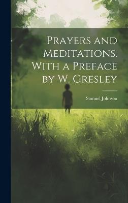 Prayers and Meditations. With a Preface by W. Gresley - Samuel Johnson - cover