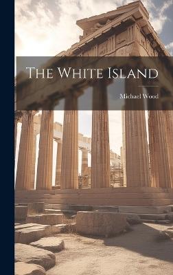 The White Island - Michael Wood - cover