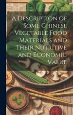 A Description of Some Chinese Vegetable Food Materials and Their Nutritive and Economic Value