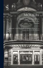 Molière: L'étourdi. Le Marriage Forcé. Le Médicin Maigré Lui. La Critique De L'école Des Femmes