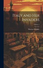 Italy and Her Invaders; Volume 1