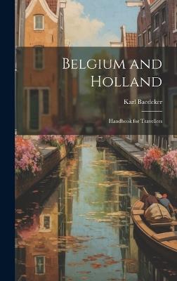 Belgium and Holland: Handbook for Travellers - Karl Baedeker - cover