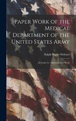 Paper Work of the Medical Department of the United States Army: A Guide for Administrative Work