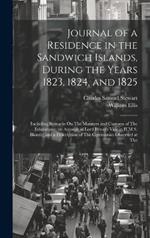 Journal of a Residence in the Sandwich Islands, During the Years 1823, 1824, and 1825: Including Remarks On The Manners and Customs of The Inhabitants; an Account of Lord Byron's Visit in H.M.S. Blonde; and a Description of The Ceremonies Observed at The