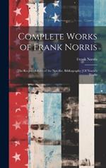 Complete Works of Frank Norris: The Responsibilities of the Novelist. Bibliography [Of Norris's Works