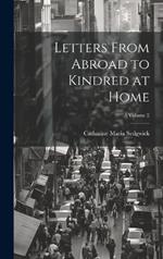 Letters From Abroad to Kindred at Home; Volume 2